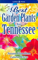 Cele mai bune plante de grădină pentru Tennessee - Best Garden Plants for Tennessee