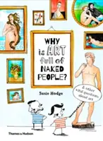 De ce este arta plină de oameni goi: Și alte întrebări esențiale despre artă - Why Is Art Full of Naked People: And Other Vital Questions about Art