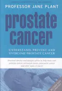 Cancerul de prostată - Înțelegerea, prevenirea și depășirea cancerului de prostată - Prostate Cancer - Understand, Prevent and Overcome Prostate Cancer