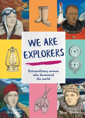 Suntem exploratoare: Femei extraordinare care au descoperit lumea - We Are Explorers: Extraordinary Women Who Discovered the World