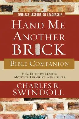 Dă-mi o altă cărămidă Companie biblică: Lecții atemporale despre leadership - Hand Me Another Brick Bible Companion: Timeless Lessons on Leadership