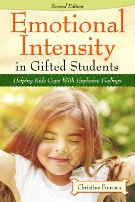 Intensitatea emoțională la elevii supradotați: Ajutând copiii să facă față sentimentelor explozive - Emotional Intensity in Gifted Students: Helping Kids Cope with Explosive Feelings