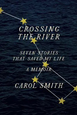 Crossing the River: Șapte povești care mi-au salvat viața, un memoriu - Crossing the River: Seven Stories That Saved My Life, a Memoir
