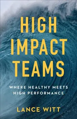 Echipe de mare impact: Unde sănătatea se întâlnește cu performanța înaltă - High-Impact Teams: Where Healthy Meets High Performance