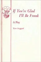 If You're Glad I'll Be Frank - O piesă de teatru - If You're Glad I'll Be Frank - A Play