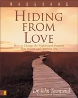 Ascunderea de iubire Workbook: Cum să schimbi tiparele de retragere care te izolează și te întemnițează - Hiding from Love Workbook: How to Change the Withdrawal Patterns That Isolate and Imprison You