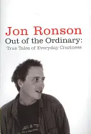 Out of the Ordinary - Povești adevărate despre nebunia de zi cu zi - Out of the Ordinary - True Tales of Everyday Craziness