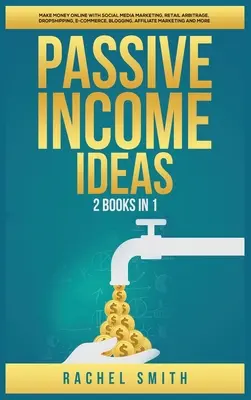 Idei de venit pasiv: 2 cărți în 1: Fă bani online cu Social Media Marketing, Retail Arbitrage, Dropshipping, E-Commerce, Blogging, Aff - Passive Income Ideas: 2 Books in 1: Make Money Online with Social Media Marketing, Retail Arbitrage, Dropshipping, E-Commerce, Blogging, Aff