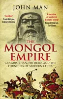 Imperiul mongol: Genghis Khan, moștenitorii săi și fondarea Chinei moderne - The Mongol Empire: Genghis Khan, His Heirs and the Founding of Modern China