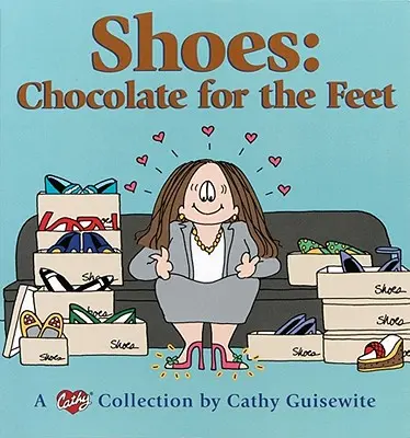 Pantofi: Ciocolată pentru picioare: O colecție Cathy - Shoes: Chocolate for the Feet: A Cathy Collection