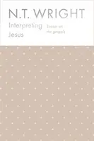 Interpretarea lui Iisus - Eseuri despre Evanghelii - Interpreting Jesus - Essays on the Gospels