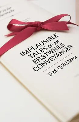 Poveștile neplauzibile ale unui fost agent imobiliar - Implausible Tales of an Erstwhile Conveyancer