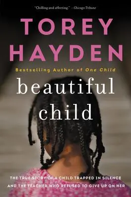 Copil frumos: Povestea adevărată a unui copil captiv în tăcere și a profesoarei care a refuzat să renunțe la ea - Beautiful Child: The True Story of a Child Trapped in Silence and the Teacher Who Refused to Give Up on Her
