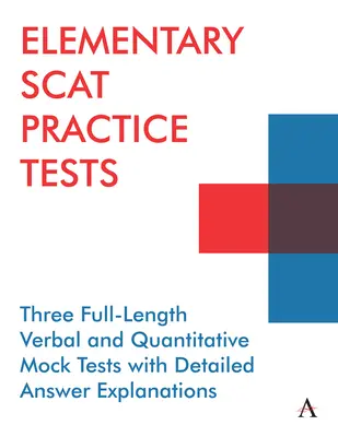 Teste practice pentru Scat elementar: Trei teste simulate verbale și cantitative complete cu explicații detaliate ale răspunsurilor - Elementary Scat Practice Tests: Three Full-Length Verbal and Quantitative Mock Tests with Detailed Answer Explanations