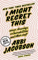 I Might Regret This - Eseuri, Desene, Vulnerabilități și Alte Chestii - I Might Regret This - Essays, Drawings, Vulnerabilities and Other Stuff