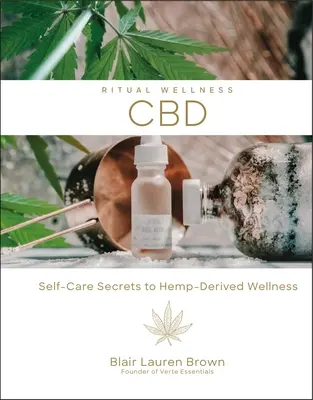 Cbd, 2: Secretele de autoîngrijire pentru bunăstarea derivată din cânepă - Cbd, 2: Self-Care Secrets to Hemp-Derived Wellness