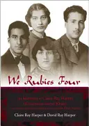 Noi rubinii patru: Memoriile lui Claire Ray Harper (Khair-un-nisa Inayat Khan): Cu poezii, povestiri și scrisori din familia Inayat Khan - We Rubies Four: The Memoirs of Claire Ray Harper (Khair-un-nisa Inayat Khan): With Poems, Stories and Letters from the Inayat Khan Fam