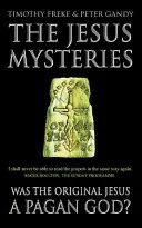 Misterele lui Iisus - A fost „Iisus original” un zeu păgân? - Jesus Mysteries - Was the 'Original Jesus' a Pagan God?