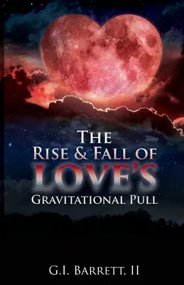Creșterea și căderea atracției gravitaționale a dragostei (The Rise & Fall of Love's Gravitational Pull) - The Rise & Fall of Love's Gravitational Pull