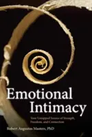 Intimitatea emoțională: Un ghid cuprinzător pentru conectarea cu puterea emoțiilor tale - Emotional Intimacy: A Comprehensive Guide for Connecting with the Power of Your Emotions