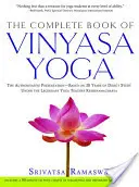 The Complete Book of Vinyasa Yoga: The Authoritative Presentation-Based on 30 Years of Direct Study Under the Legendary Yoga Teacher Krishnamacha [Wit