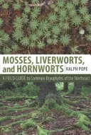 Mosses, Liverworts și Hornworts: Un ghid de teren pentru briofitele comune din nord-est - Mosses, Liverworts, and Hornworts: A Field Guide to the Common Bryophytes of the Northeast