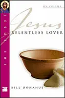 Isus 101: Iubitor neînduplecat - Jesus 101: Relentless Lover