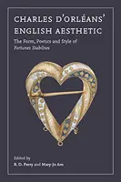 Estetica engleză a lui Charles d'Orlans: The Form, Poetics, and Style of Fortunes Stabilnes - Charles d'Orlans' English Aesthetic: The Form, Poetics, and Style of Fortunes Stabilnes
