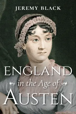 Anglia în epoca lui Austen - England in the Age of Austen