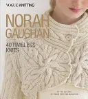 Vogue(r) Knitting: Norah Gaughan: 40 de tricotaje atemporale - Vogue(r) Knitting: Norah Gaughan: 40 Timeless Knits