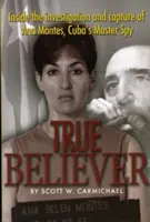 True Believer: Ancheta și capturarea Anei Montes, maestrul spion al Cubei - True Believer: Inside the Investigation and Capture of Ana Montes, Cuba's Master Spy