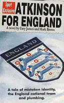 Atkinson pentru Anglia - O poveste despre identitatea greșită, echipa națională a Angliei și instalații sanitare - Atkinson For England - A Tale of Mistaken Identity, the England National Team & Plumbing