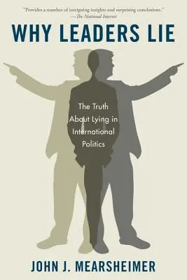 De ce mint liderii: Adevărul despre minciună în politica internațională - Why Leaders Lie: The Truth about Lying in International Politics