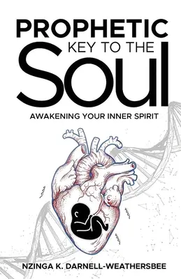 Cheia profetică a sufletului: Trezirea spiritului tău interior - Prophetic Key to the Soul: Awakening Your Inner Spirit