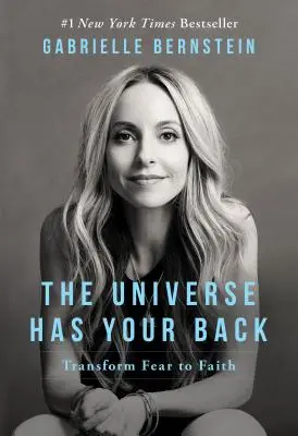 Universul îți apără spatele: Transformă frica în credință - The Universe Has Your Back: Transform Fear to Faith