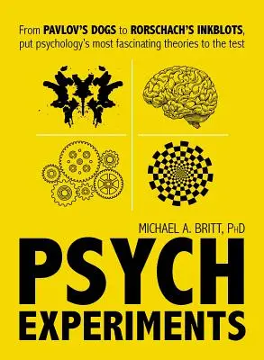 Experimente psihologice: De la câinii lui Pavlov la petele de cerneală ale lui Rorschach, puneți la încercare cele mai fascinante studii de psihologie - Psych Experiments: From Pavlov's Dogs to Rorschach's Inkblots, Put Psychology's Most Fascinating Studies to the Test