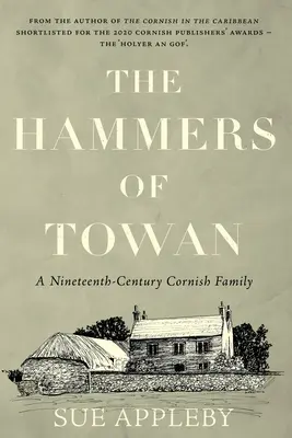 The Hammers of Towan: O familie din Cornwall din secolul al XIX-lea - The Hammers of Towan: A Nineteenth-Century Cornish Family