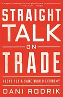 Straight Talk on Trade: Idei pentru o economie mondială sănătoasă - Straight Talk on Trade: Ideas for a Sane World Economy