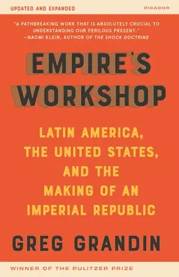 Atelierul imperiului (ediție actualizată și extinsă): America Latină, Statele Unite și crearea unei republici imperiale - Empire's Workshop (Updated and Expanded Edition): Latin America, the United States, and the Making of an Imperial Republic
