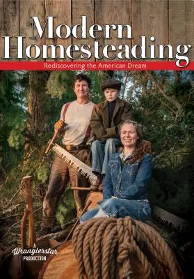 Modern Homesteading: Redescoperă visul american - Modern Homesteading: Rediscover the American Dream