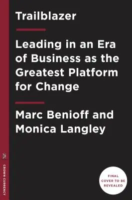 Trailblazer: Puterea afacerilor ca cea mai mare platformă pentru schimbare - Trailblazer: The Power of Business as the Greatest Platform for Change