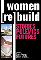 Women Rebuild: Povești, polemici, viitoruri - Women Rebuild: Stories, Polemics, Futures