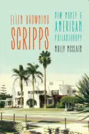 Ellen Browning Scripps: Bani noi și filantropie americană - Ellen Browning Scripps: New Money and American Philanthropy