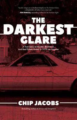 The Darkest Glare: O poveste adevărată de crimă, șantaj și lăcomie imobiliară în Los Angelesul anului 1979 - The Darkest Glare: A True Story of Murder, Blackmail, and Real Estate Greed in 1979 Los Angeles
