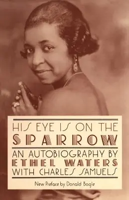 Ochiul lui este pe vrabie: O autobiografie - His Eye Is on the Sparrow: An Autobiography
