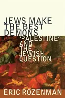 Evreii fac cei mai buni demoni: „Palestina” și chestiunea evreiască - Jews Make the Best Demons: 'palestine' and the Jewish Question