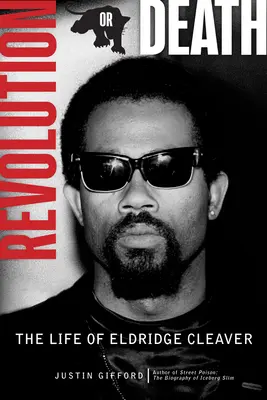 Revoluție sau moarte: Viața lui Eldridge Cleaver - Revolution or Death: The Life of Eldridge Cleaver