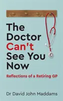 The Doctor Can't See You Now: Reflecții ale unui medic de familie care se retrage - The Doctor Can't See You Now: Reflections of a Retiring GP