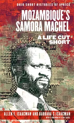 Samora Machel din Mozambic: o viață întreruptă - Mozambique's Samora Machel: A Life Cut Short