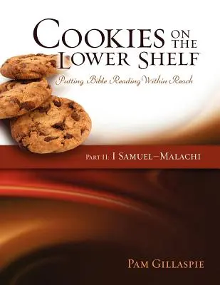 Biscuiți pe raftul de jos: Citirea Bibliei la îndemână, partea 2 (1 Samuel - Maleahi) - Cookies on the Lower Shelf: Putting Bible Reading Within Reach Part 2 (1 Samuel - Malachi)